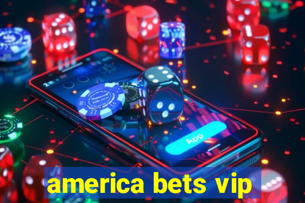 america bets vip